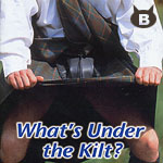 What's Under the Kilt ?